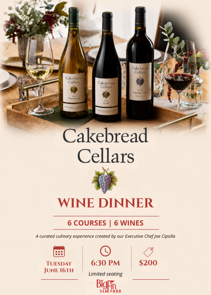 Cakebread Cellars Wine Dinner at Big Fin Seafood on Tuesday June 16 at 6:30 PM