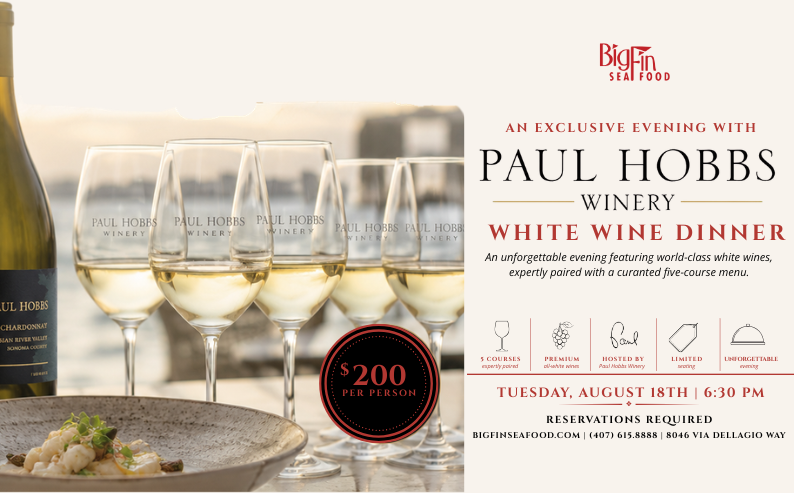 Paul Hobbs Winery White Wine Dinner at Big Fin Seafood on Tuesday, August 18 at 6:30 PM, $200 per person